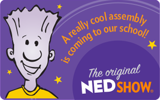  Ned Show Assembly Coming to our School